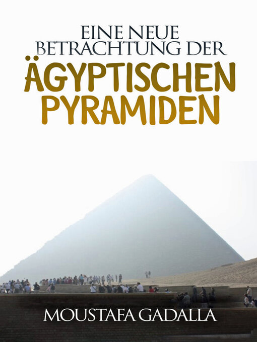 Title details for Eine neue Betrachtung der ägyptischen Pyramiden by Moustafa Gadalla - Available